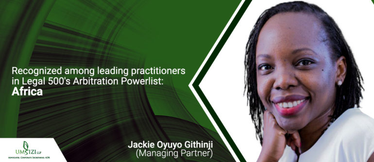 The Legal 500 Arbitration Powerlist: Africa, 2021, Recognizes Managing Partner, Jackie Oyuyo Githinji.