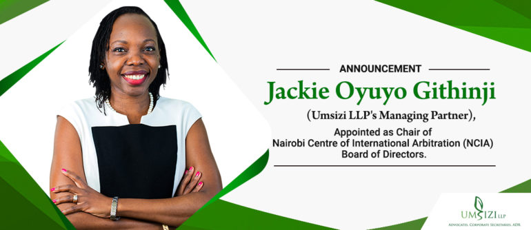 Chairperson of the Nairobi Centre of International Arbitration (NCIA) Board – Jackie Oyuyo Githinji,