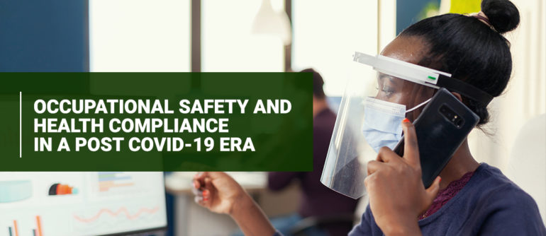 OCCUPATIONAL SAFETY AND HEALTH COMPLIANCE IN A POST-COVID19 ERA